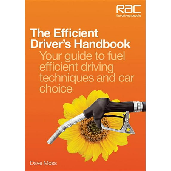 The Efficient Driver's Handbook : Your Guide to Fuel Efficient Driving Techniques and Car Choice (Paperback)