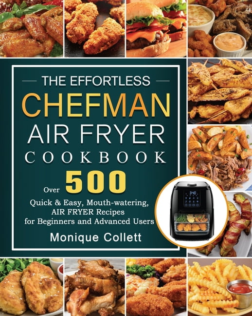 Chefman Air Fryer Toaster Oven Cookbook for Beginners: 500 Crispy, Easy,  Healthy, Fast & Fresh Recipes For Your Chefman Air Fryer Toaster Oven ( Recipe (Paperback)