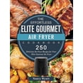 thumbnail image 1 of The Effortless Elite Gourmet Air Fryer Cookbook: 250 Delicious Air Fryer Recipes for Your Elite Gourmet Air Fryer, (Hardcover), 1 of 1