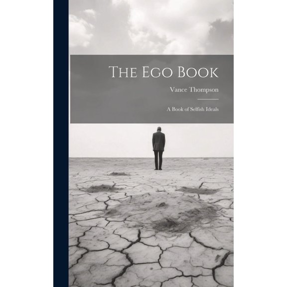 The Ego Book: A Book of Selfish Ideals, (Hardcover)