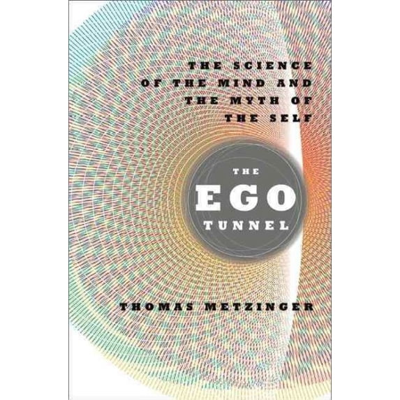 Pre-Owned Ego Tunnel : The Science of the Mind and the Myth of the Self, Hardcover by Metzinger, Thomas, ISBN 0465045677, ISBN-13 9780465045679
