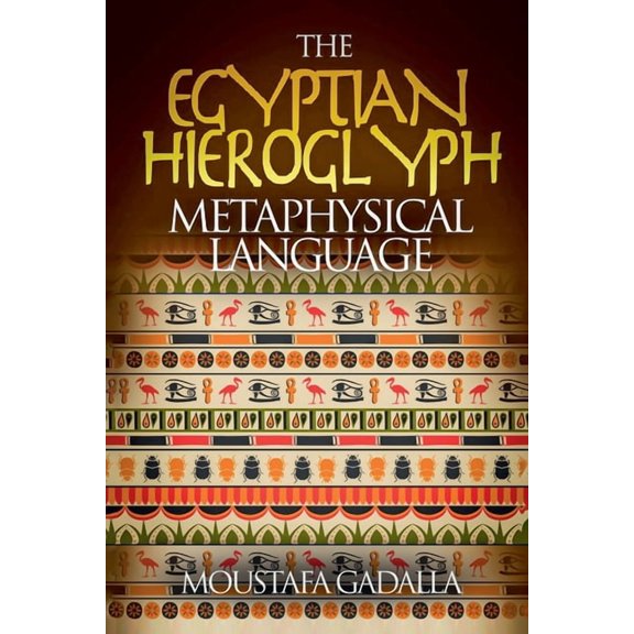 The Egyptian Hieroglyph Metaphysical Language, (Paperback)