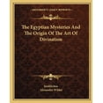 thumbnail image 1 of The Egyptian Mysteries And The Origin Of The Art Of Divination, (Paperback), 1 of 1