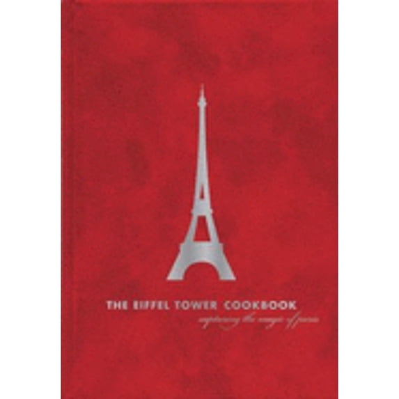 Pre-Owned The Eiffel Tower Restaurant Cookbook: Capturing the Magic of Paris (Hardcover) 0811860477 9780811860475