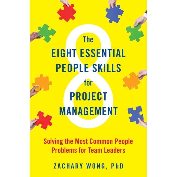 The Eight Essential People Skills for Project Management : Solving the Most Common People Problems for Team Leaders (Hardcover)