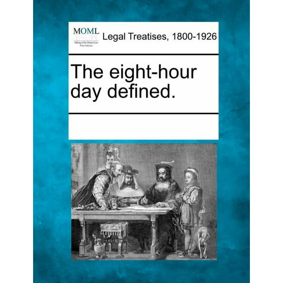 The Eight-Hour Day Defined. Paperback