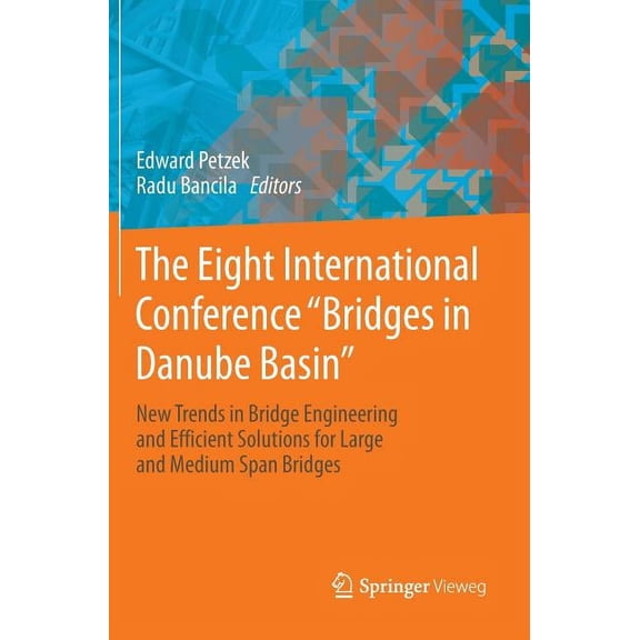The Eight International Conference Bridges in Danube Basin: New Trends in Bridge Engineering and Efficient Solutions for, (Hardcover)