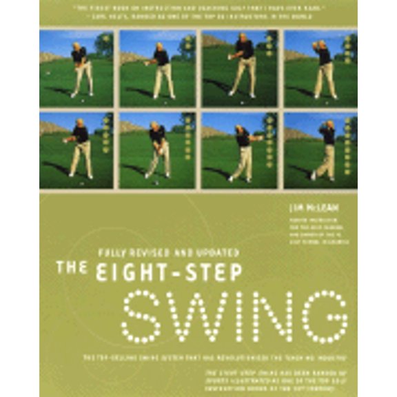 The Eight Step Swing: The Top Selling Swing System that has Revolutionized the Teaching Industry