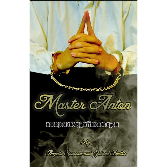 The Eight Thrones Cycle: Master Anton : An Eight Thrones Novel (Series #3) (Paperback)