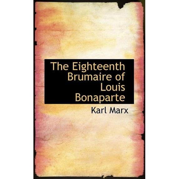 The Eighteenth Brumaire of Louis Bonaparte