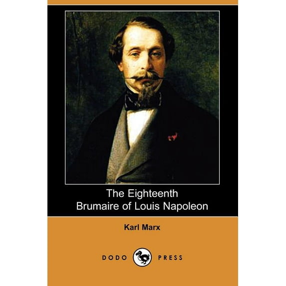 The Eighteenth Brumaire of Louis Napoleon Dodo Press Paperback 1409961664 9781409961666 Karl Marx