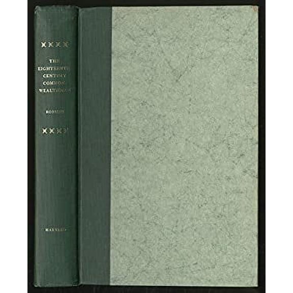Pre-Owned The Eighteenth Century Commonwealth Man : Studies in the Transmission, Development, and Circumstances of English Liberal Thought from the Testoration of Charles II until 9780674242005 Used