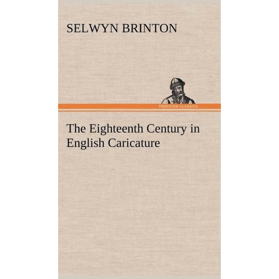The Eighteenth Century in English Caricature (Hardcover)