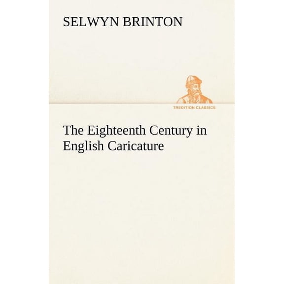 The Eighteenth Century in English Caricature (Paperback)