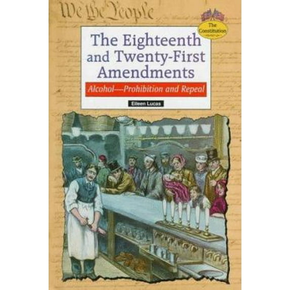 Pre-Owned The Eighteenth and Twenty-First Amendments: Alcohol--Prohibition and Repeal (Constitution (Springfield, Union County, N.J.).) (Unknown) 0894909266 9780894909269
