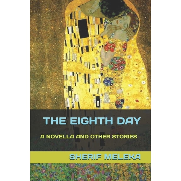 The Eighth Day: A Novella and Other Stories, (Paperback)