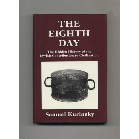 Pre-Owned The Eighth Day: The Hidden History of the Jewish Contribution to Civilization (Hardcover) 0876685874 9780876685877