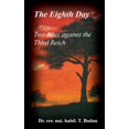 thumbnail image 1 of The Eighth Day - Two Jews against The Third Reich: Holocaust, the World's Biggest Mysteries and the other Final Sol, (Paperback), 1 of 1