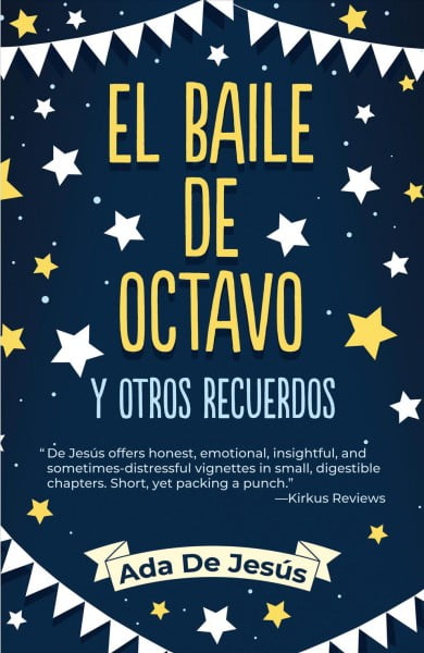 The Eighth Grade Dance and Other Memories / El Baile de Octavo Y Otros Recuerdos -- Ada de Jesus