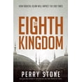 thumbnail image 1 of The Eighth Kingdom : How Radical Islam Will Impact the End Times (Paperback), 1 of 1