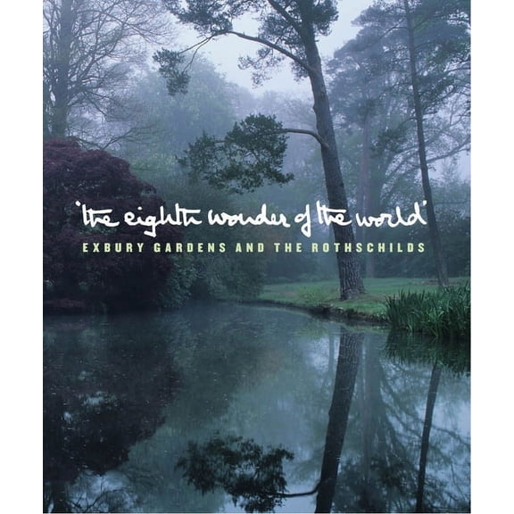 The Eighth Wonder of the World : Exbury Gardens and the Rothschilds (Paperback)