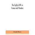 thumbnail image 1 of The Eighty-fifth in France and Flanders; being a history of the justly famous 85th Canadian Infantry Battalion (Nova Sco, (Paperback), 1 of 1