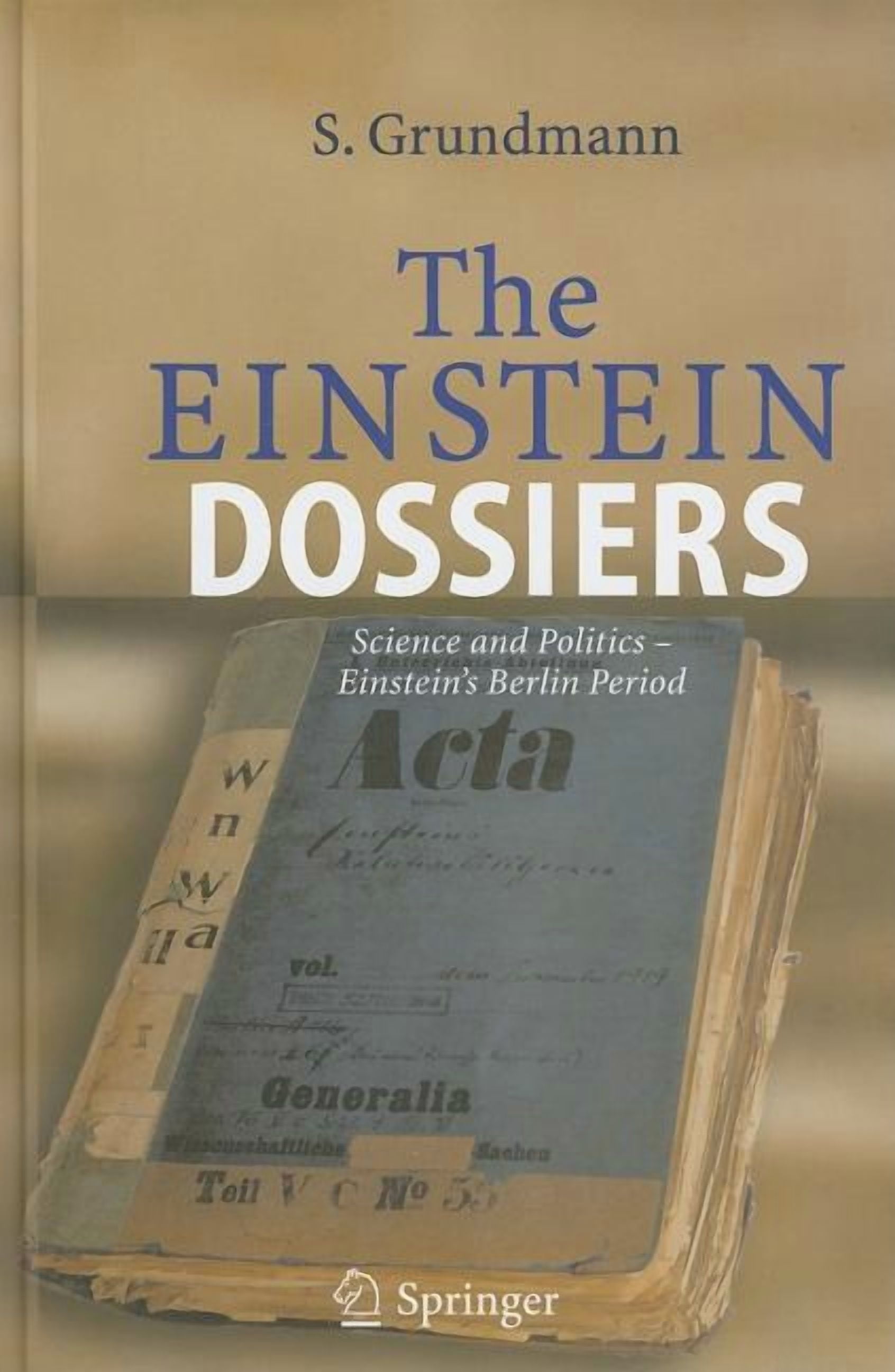 The Einstein Dossiers: Science and Politics - Einstein's Berlin Period ...