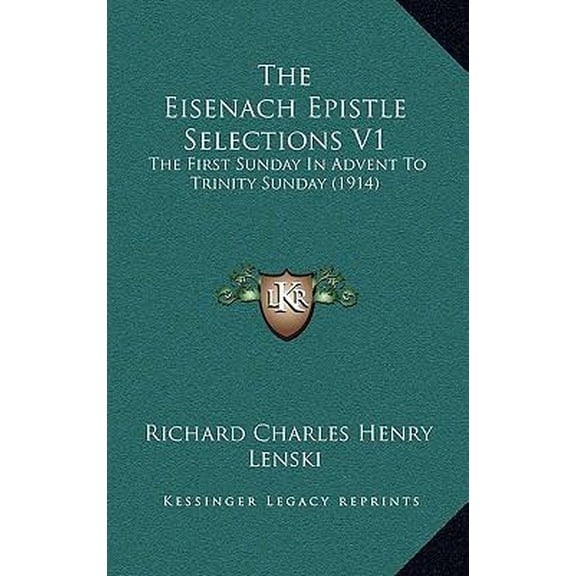 The Eisenach Epistle Selections V1: The First Sunday in Advent to Trinity Sunday (1914) Hardcover