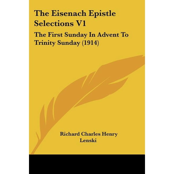 The Eisenach Epistle Selections V1 : The First Sunday In Advent To Trinity Sunday (1914) (Paperback)