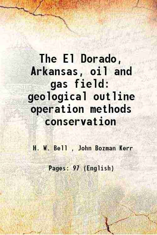 Ar In Oil And Gas Theme Analysis The El Dorado, Arkansas, oil and gas field geological outline operation