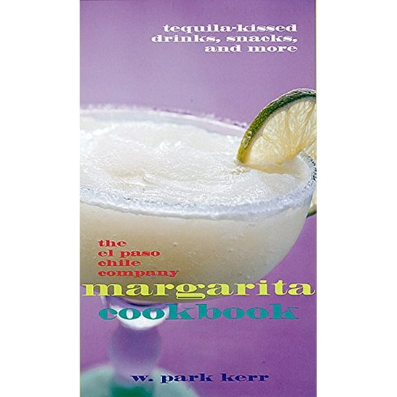 Pre-Owned The El Paso Chile Company Margarita Cookbook (Hardcover) 0688168264 9780688168261