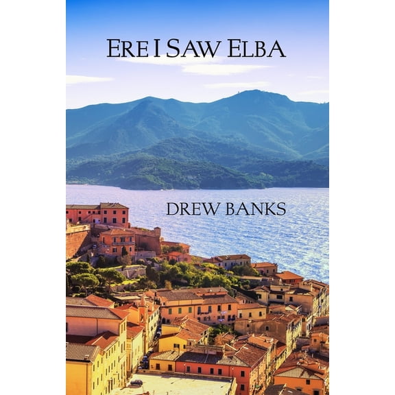 The Elba Trilogy Ere I Saw Elba, Book 2, (Paperback)