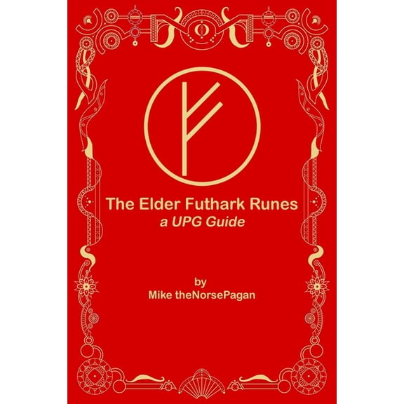 The Norse Pagan Journey The Elder Futhark Runes: An UPG Guide, (Paperback)