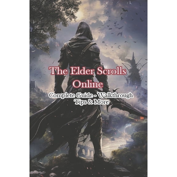 The Elder Scrolls Online Complete Guide - Walkthrough - Tips & More, (Paperback)