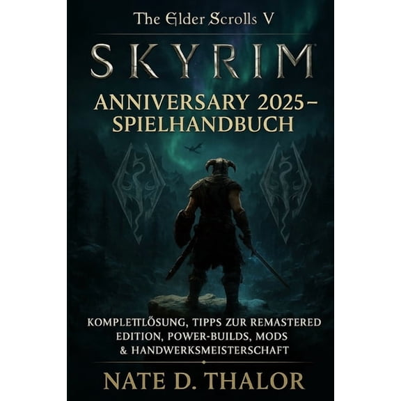The Elder Scrolls V: Skyrim Anniversary 2025 - Spielhandbuch: Komplettlsung, Tipps zur Remastered Edition, Power-Builds, (Paperback)