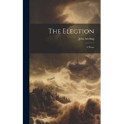 The Election A Poem Hardcover