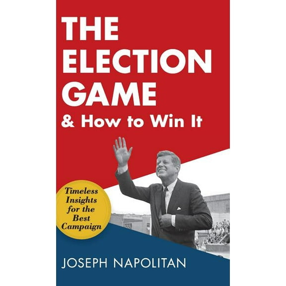 The Election Game and How to Win It (Hardcover)