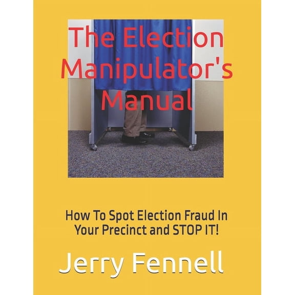 The Election Manipulator's Manual, (Paperback)