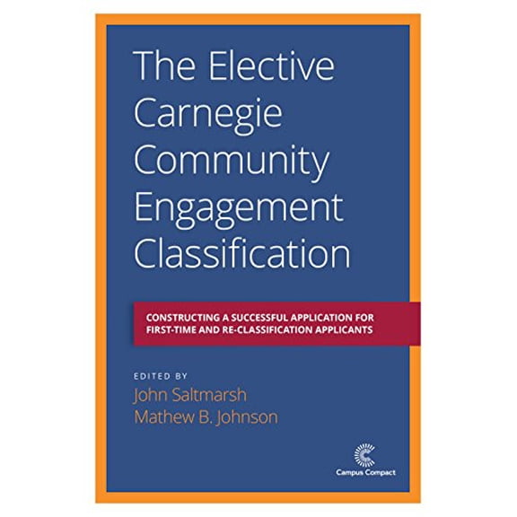Pre-Owned The Elective Carnegie Community Engagement Classification: Constructing a Successful Application for First-Time and Re-Classification Applicants, 9781945459146, 194545914X, Paperback,