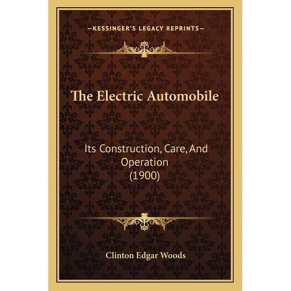 The Electric Automobile : Its Construction, Care, and Operation (1900)