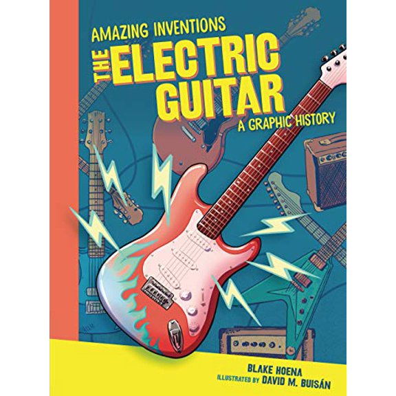 Pre-Owned The Electric Guitar: A Graphic History (Paperback) 1728420156 9781728420158