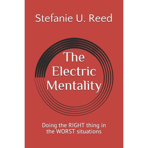 The Electric Mentality: Doing the RIGHT thing in the WORST situations, (Paperback)