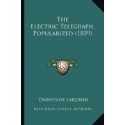The Electric Telegraph, Popularized 1859 Paperback