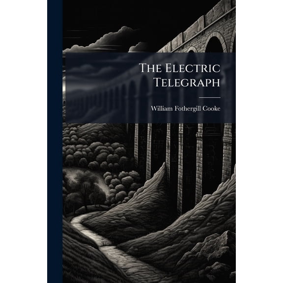 The Electric Telegraph : Was It Invented by Professor Wheatstone? (Paperback)
