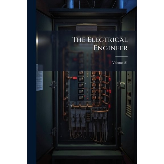The Electrical Engineer, Volume 21 (Paperback)
