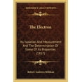 thumbnail image 1 of The Electron : Its Isolation And Measurement And The Determination Of Some Of Its Properties (1917) (Paperback), 1 of 1