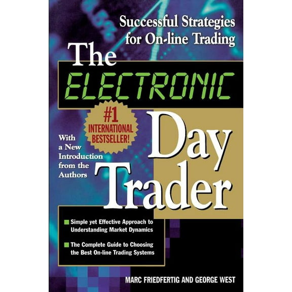 The Electronic Day Trader: Successful Strategies for On-Line Trading, (Paperback)