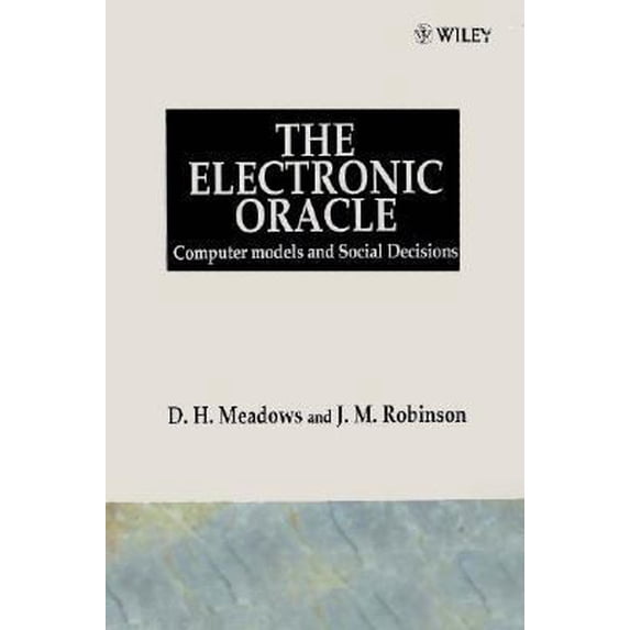 Pre-Owned The Electronic Oracle: Computer Models and Social Decisions 0471905585 (Hardcover - Used)