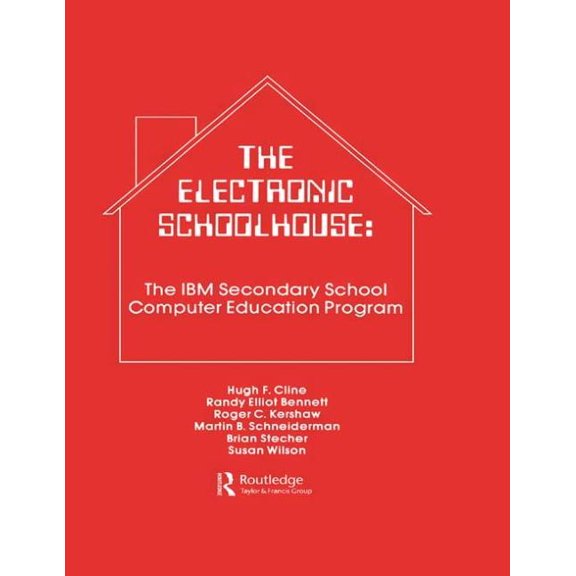 The Electronic Schoolhouse: The IBM Secondary School Computer Education Program, (Hardcover)