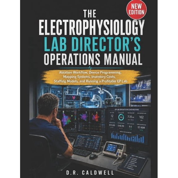 The Electrophysiology Lab Director's Operations Manual: Ablation Workflow, Device Programming, Mapping Systems, Inventor, (Paperback)